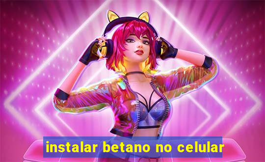 instalar betano no celular